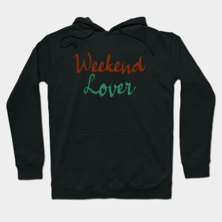 Weekend Lover - Colorful Text Design Hoodie